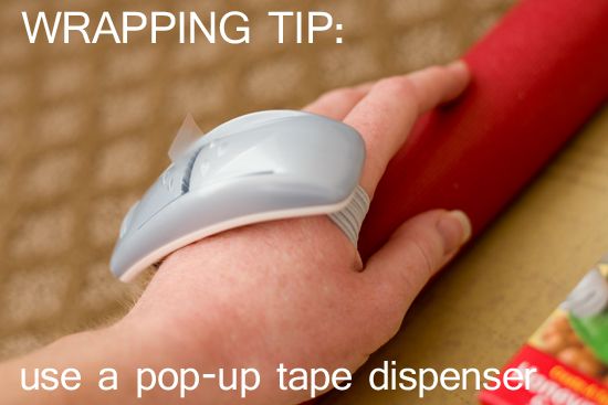 Wrapping Tip- Use a Scotch Pop-Up Tape Dispenser